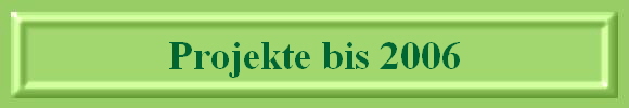 Projekte bis 2006